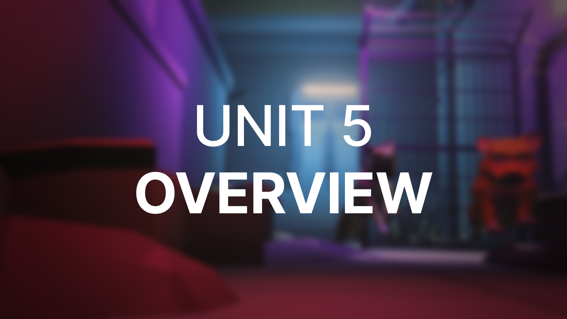 Unit 5 - Overview