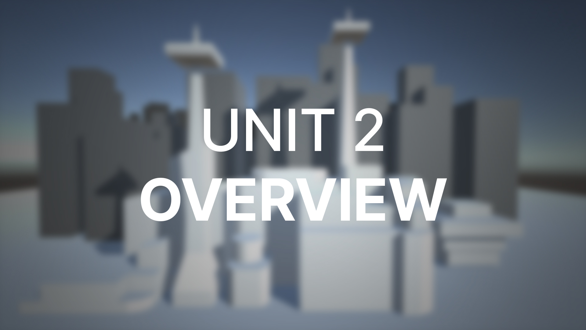 Unit 2 - Overview