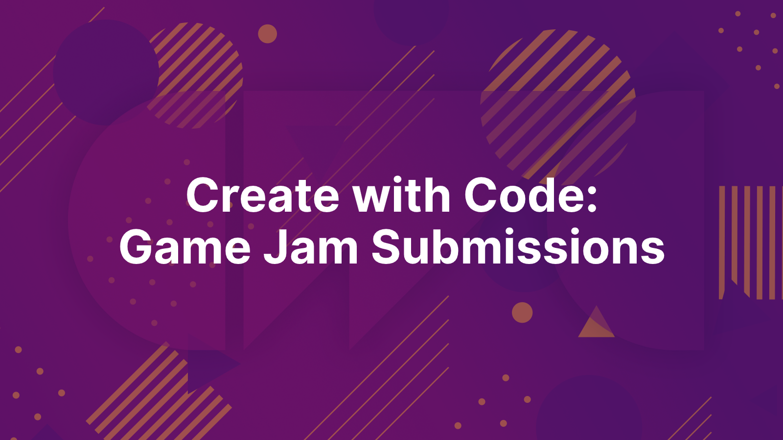 Create with Code: Game Jam Submissions
