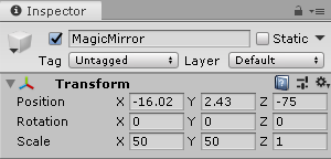 Figure 12: Transform settings for our magic mirror. If you’re not using the default HDRP Scene as configured earlier in the tutorial, your settings will vary.