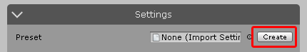 Figure 05: Click here to create an Import Settings preset from the current settings.